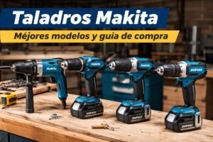 Taladros Makita: mejores modelos y guía de compra